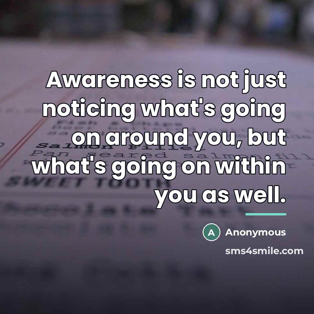 “Awareness is not just noticing what's going on around you,…” quote by Anonymous