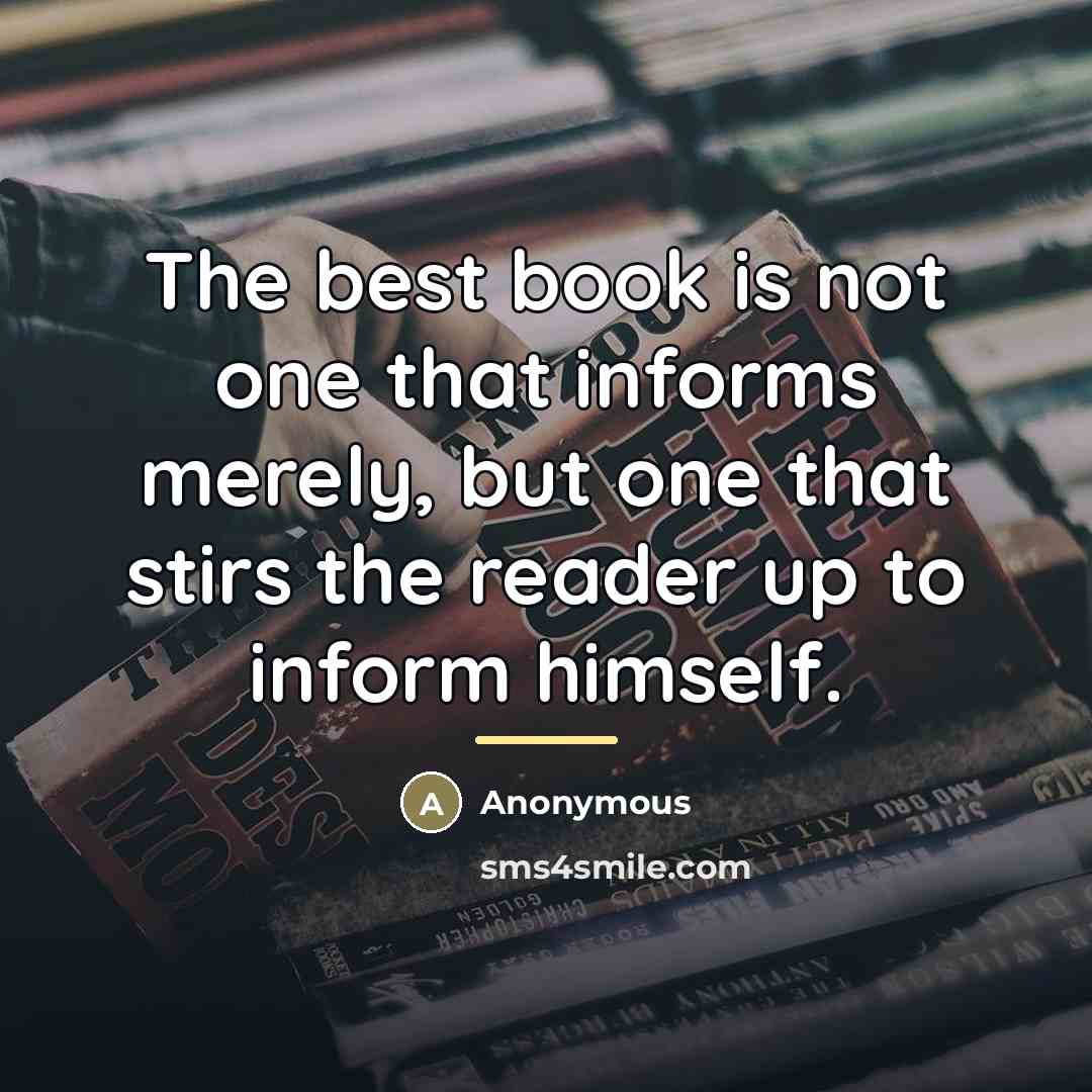 “The best book is not one that informs merely, but…” quote by Anonymous