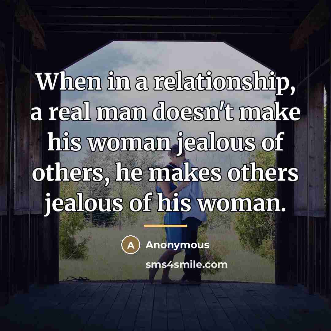 “When in a relationship, a real man doesn't make his…” quote by Anonymous