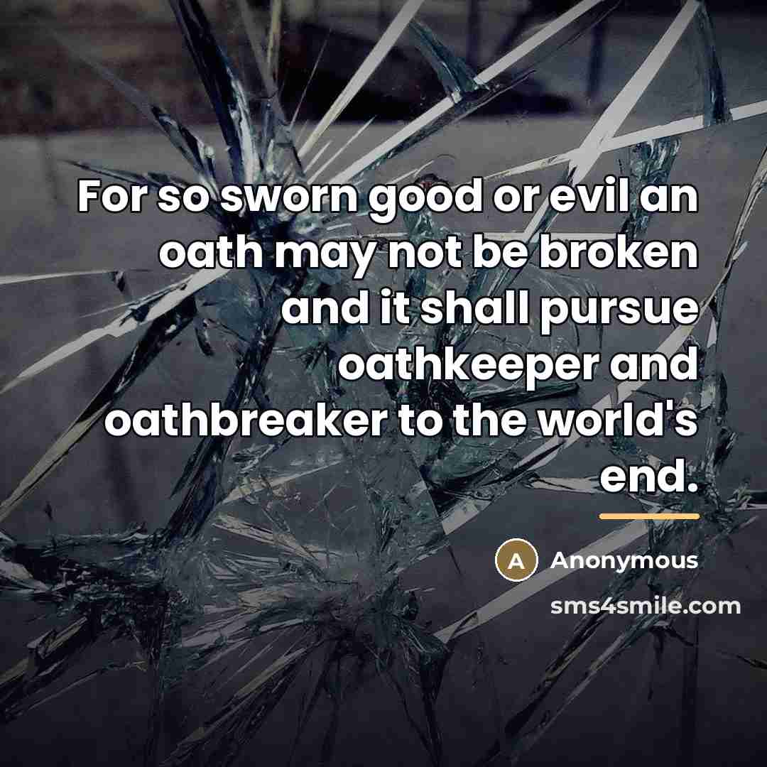 “For so sworn good or evil an oath may not…” quote by Anonymous