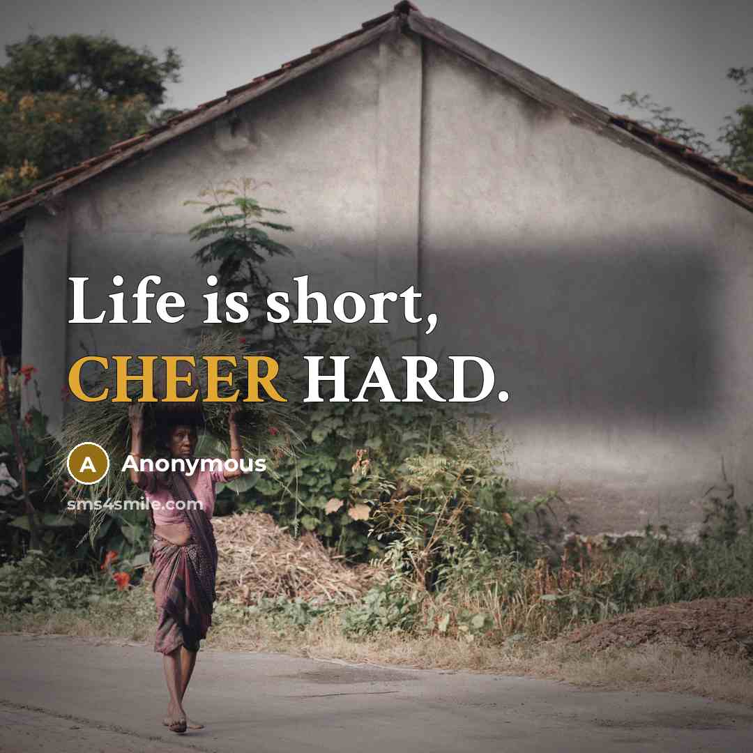 “Life is short, CHEER HARD.…” quote by Anonymous
