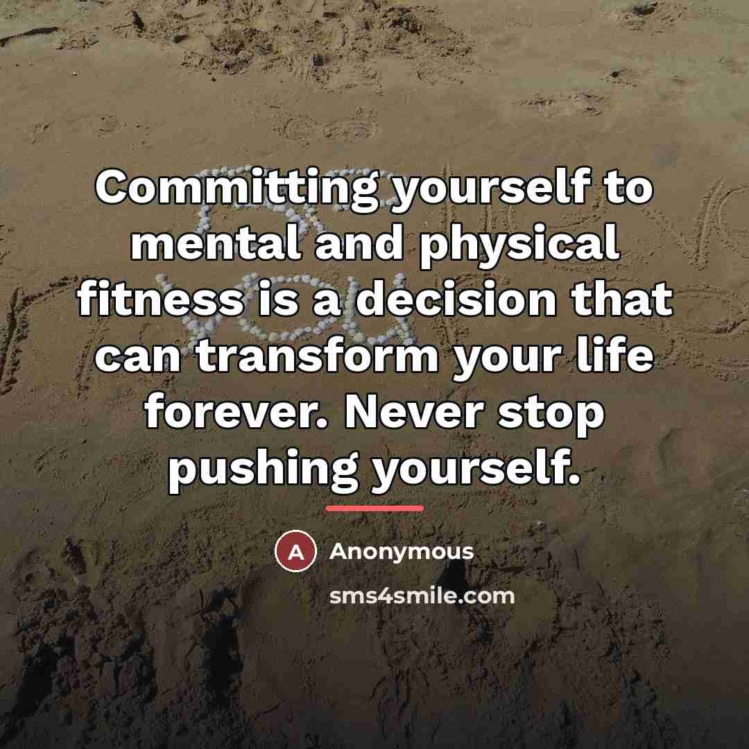 “Committing yourself to mental and physical fitness is a decision…” quote by Anonymous