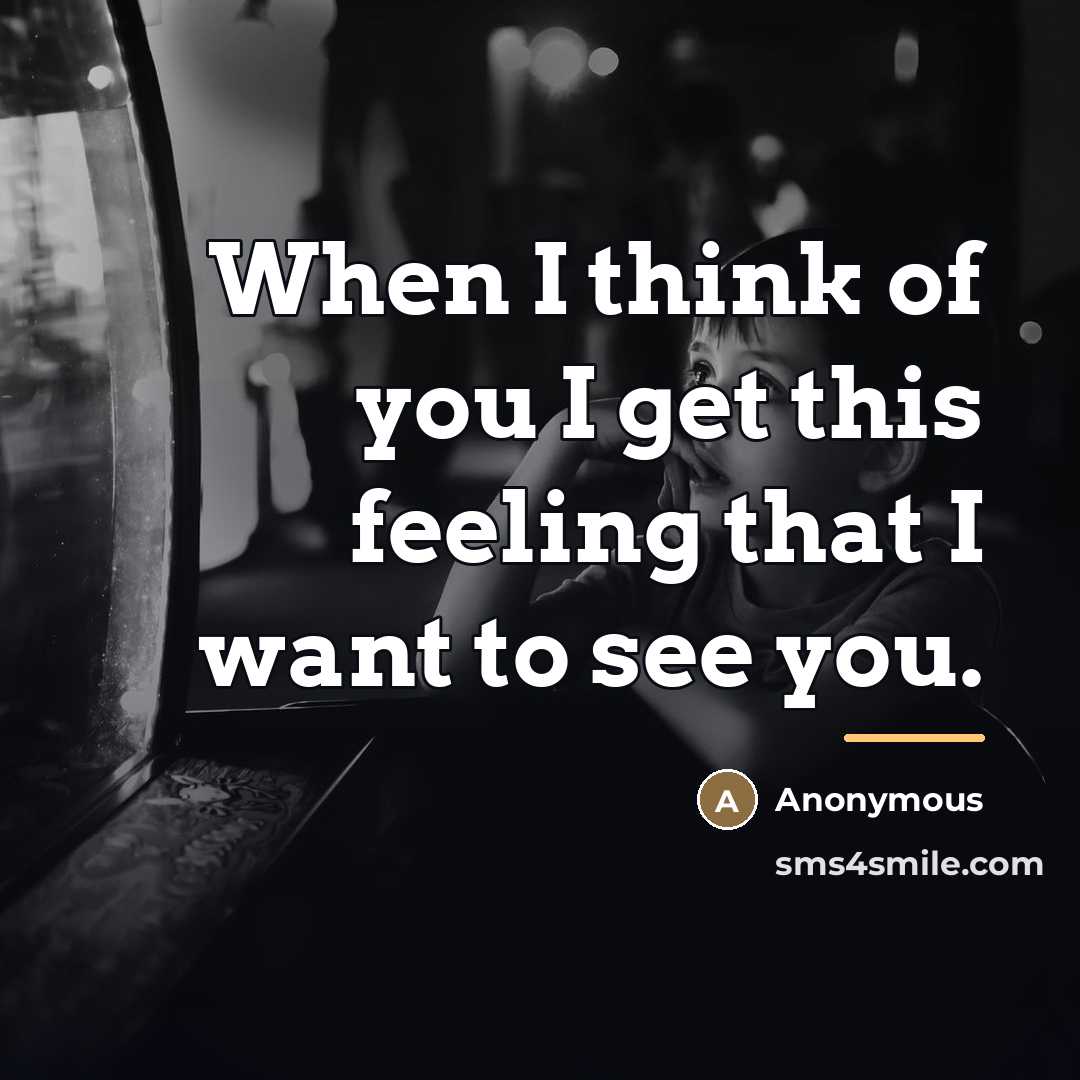 “When I think of you I get this feeling that…” quote by Anonymous