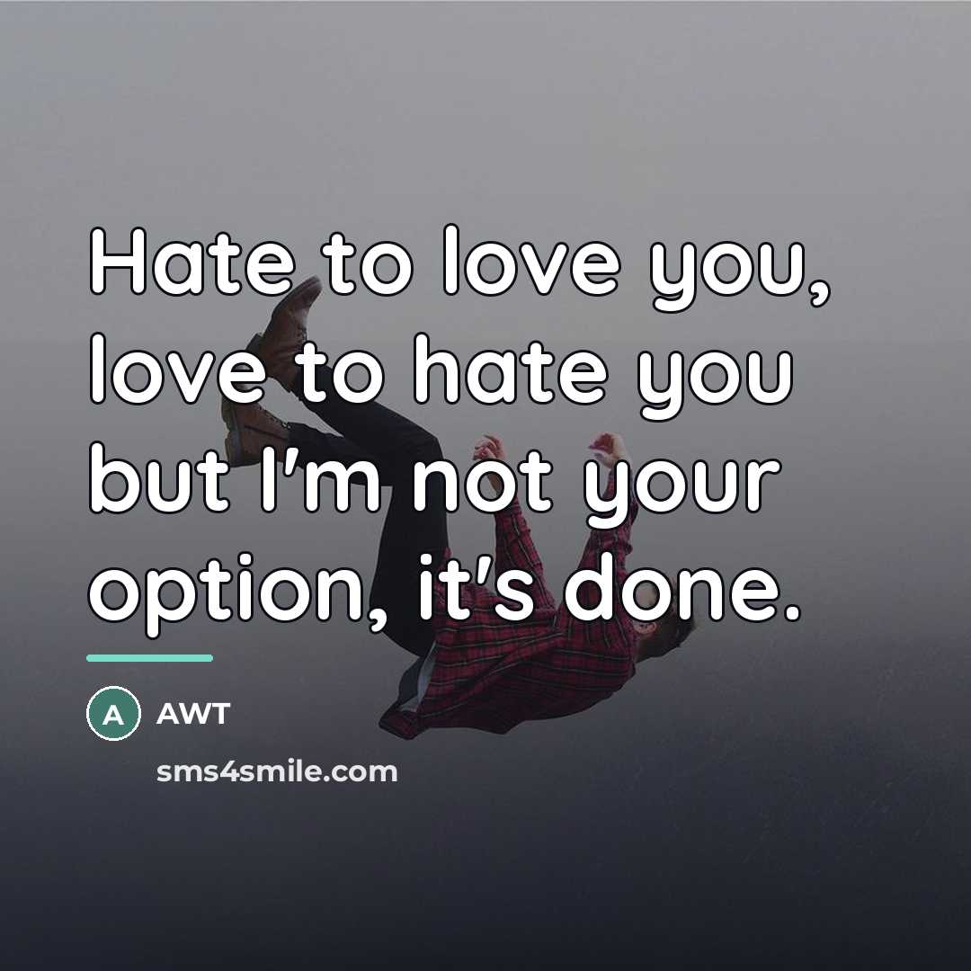 “Hate to love you, love to hate you but I'm…” quote by Awt