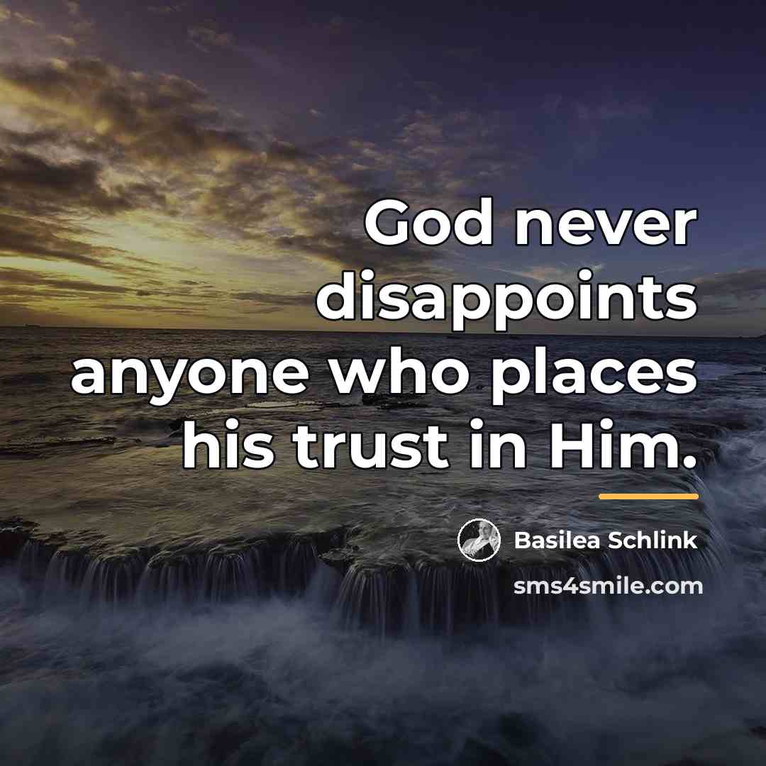 “God never disappoints anyone who places his trust in Him.…” quote by Basilea Schlink