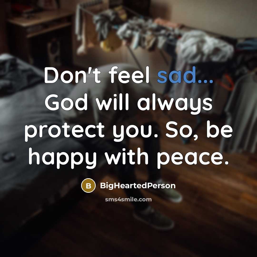 “Don't feel sad... God will always protect you. So, be…” quote by BigHeartedPerson