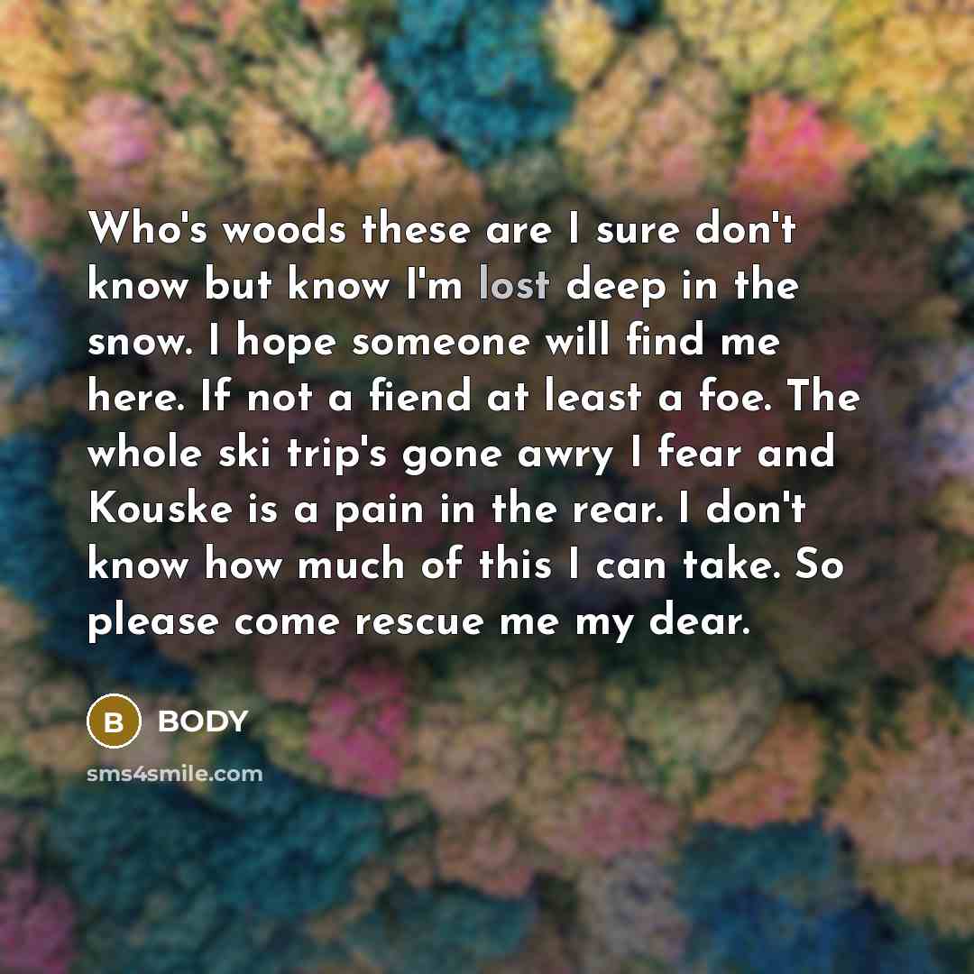 “Who's woods these are I sure don't know but know…” quote by BODY