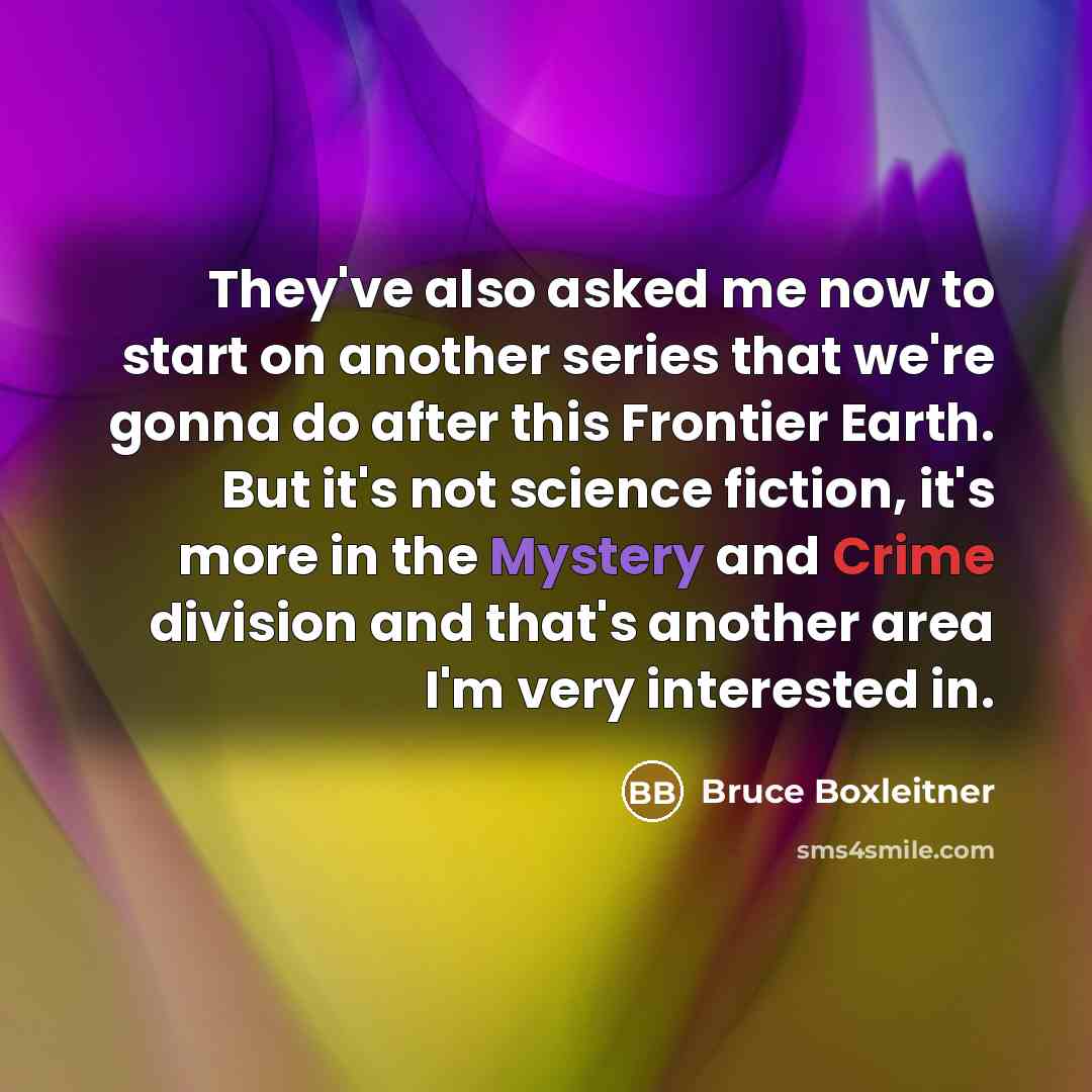 “They've also asked me now to start on another series…” quote by Bruce Boxleitner