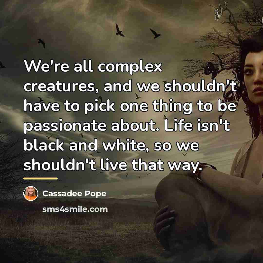 “We're all complex creatures, and we shouldn't have to pick…” quote by Cassadee Pope