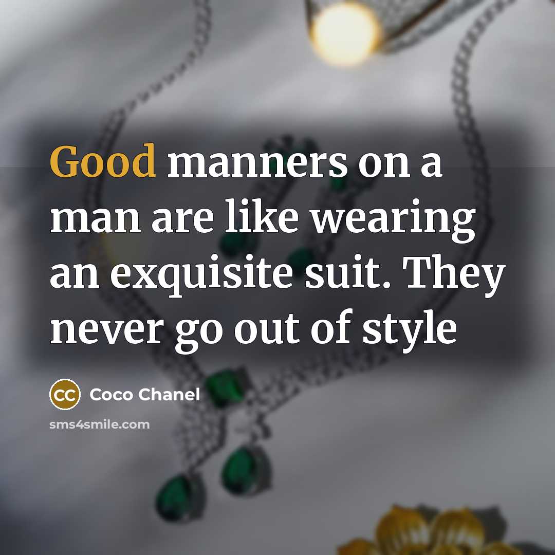 “Good manners on a man are like wearing an exquisite…” quote by Coco Chanel