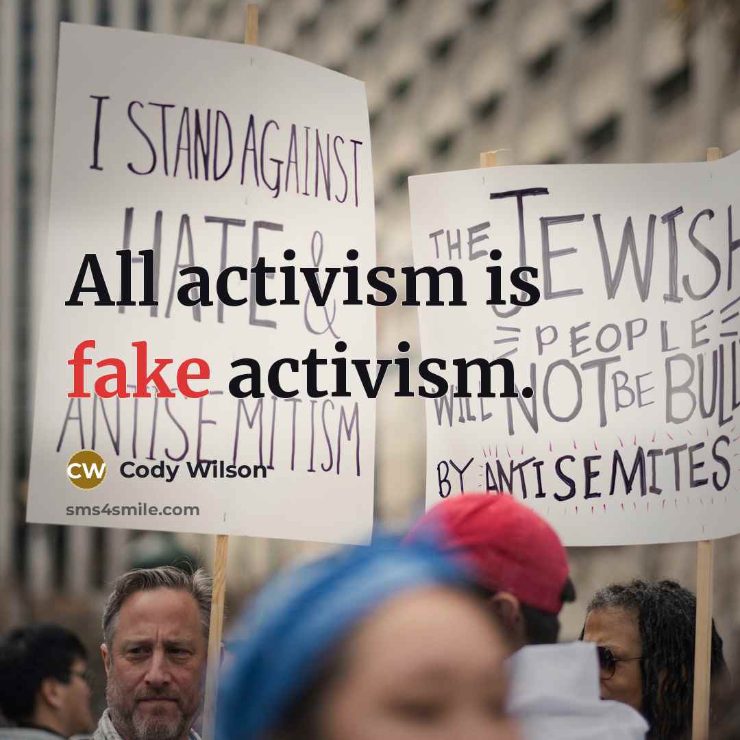 “All activism is fake activism.…” quote by Cody Wilson