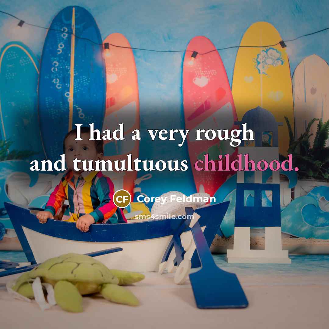 “I had a very rough and tumultuous childhood.…” quote by Corey Feldman