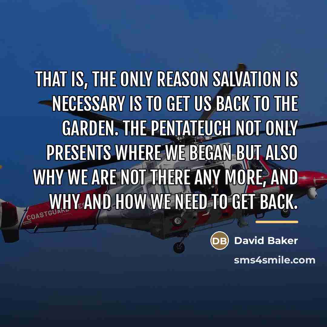“That is, the only reason salvation is necessary is to…” quote by David Baker