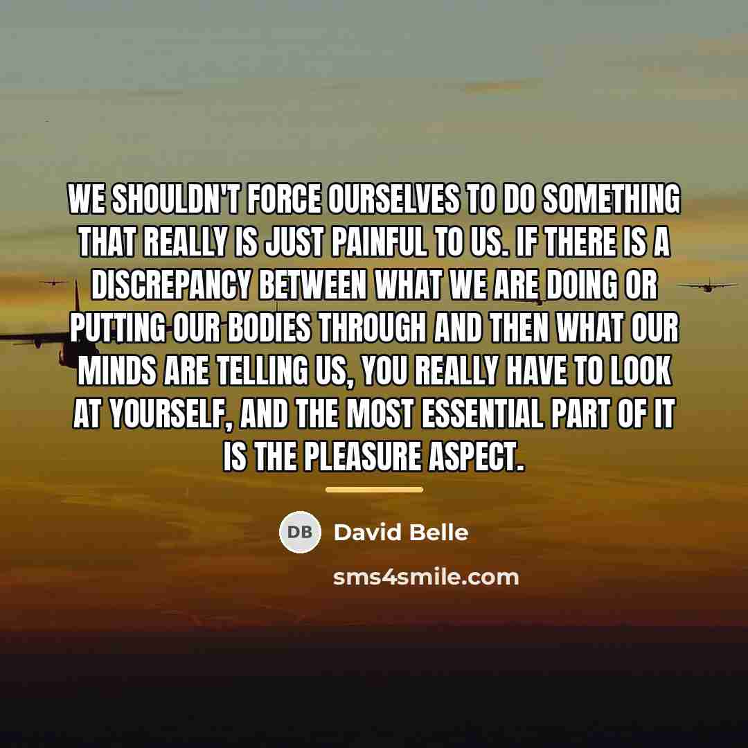 “We shouldn't force ourselves to do something that really is…” quote by David Belle