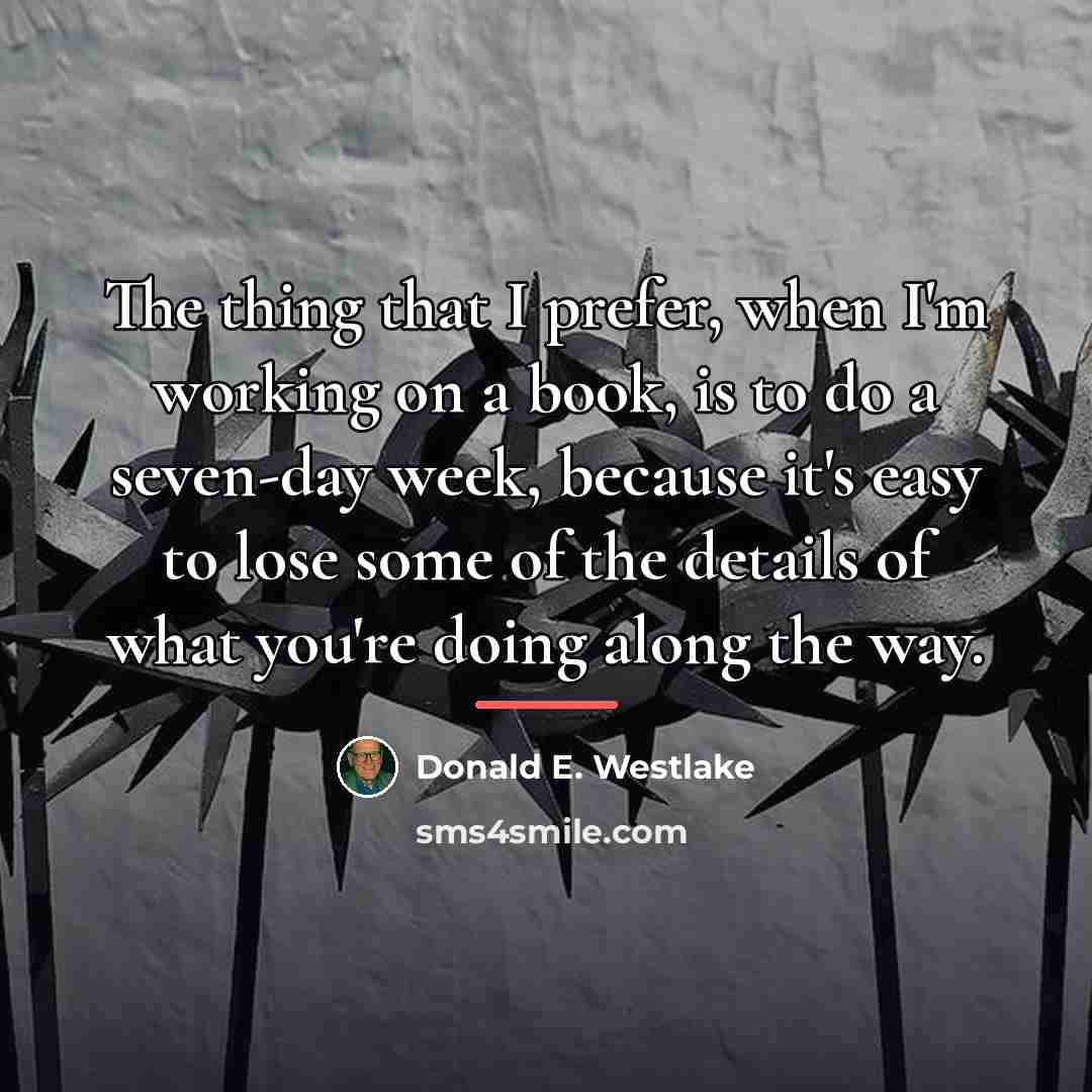 “The thing that I prefer, when I'm working on a…” quote by Donald E. Westlake