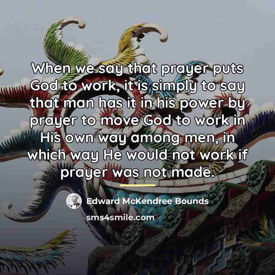“When we say that prayer puts God to work, it…” quote by Edward McKendree Bounds