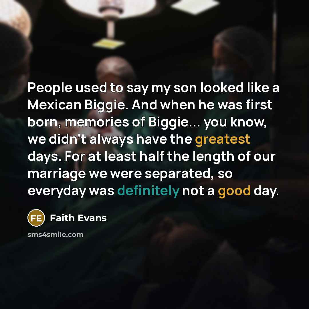 “People used to say my son looked like a Mexican…” quote by Faith Evans