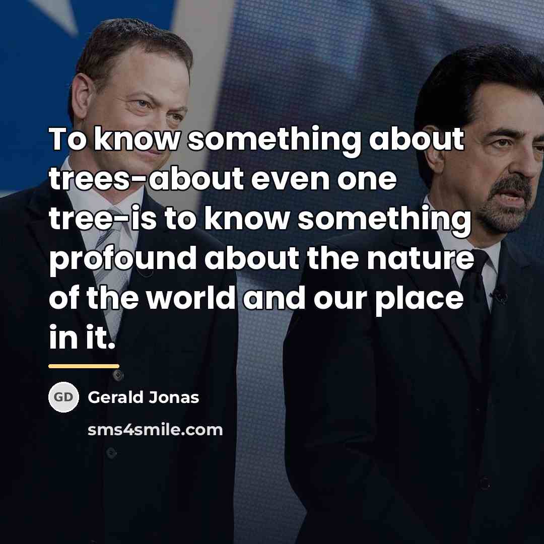 “To know something about trees-about even one tree-is to know…” quote by Gerald Jonas