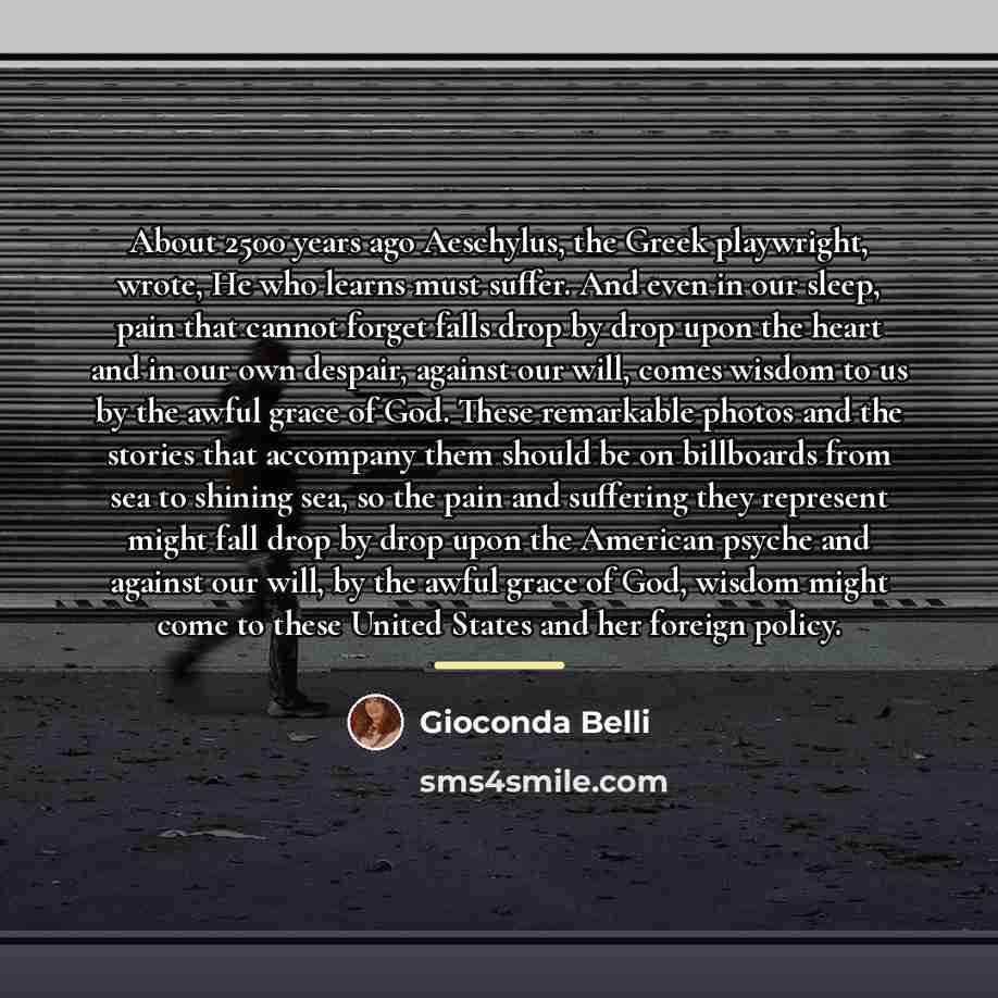 “About 2500 years ago Aeschylus, the Greek playwright, wrote, He…” quote by Gioconda Belli