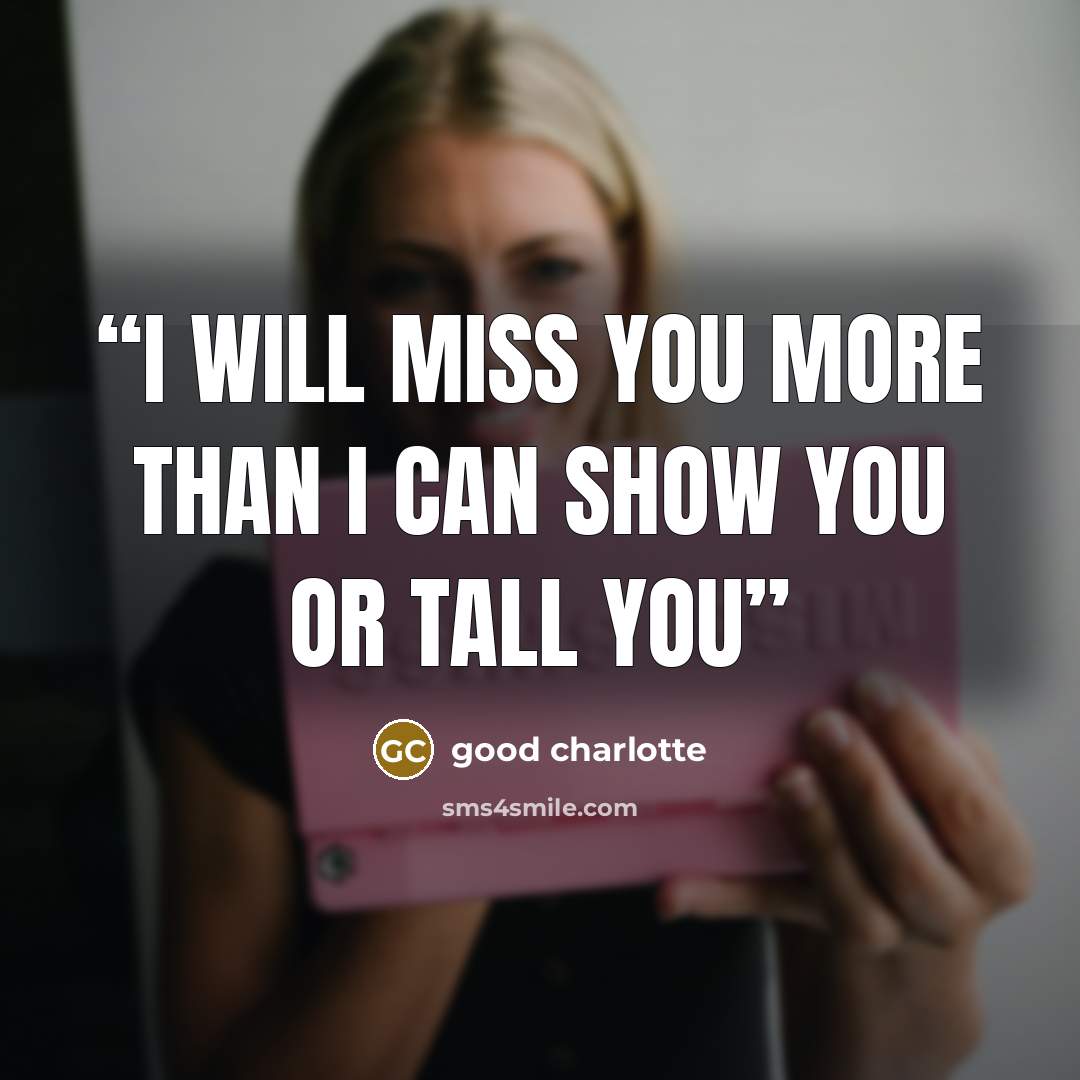 “i will miss you more than i can show you or tall you” quote by good charlotte