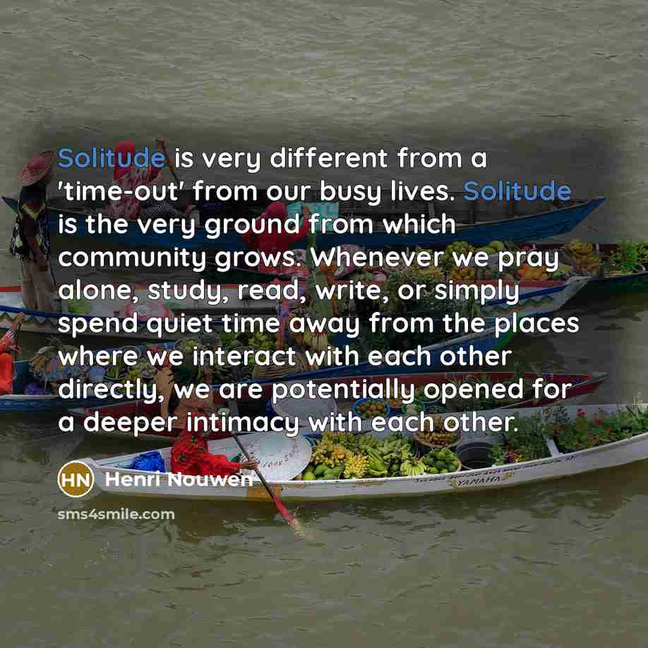 “Solitude is very different from a 'time-out' from our busy…” quote by Henri Nouwen
