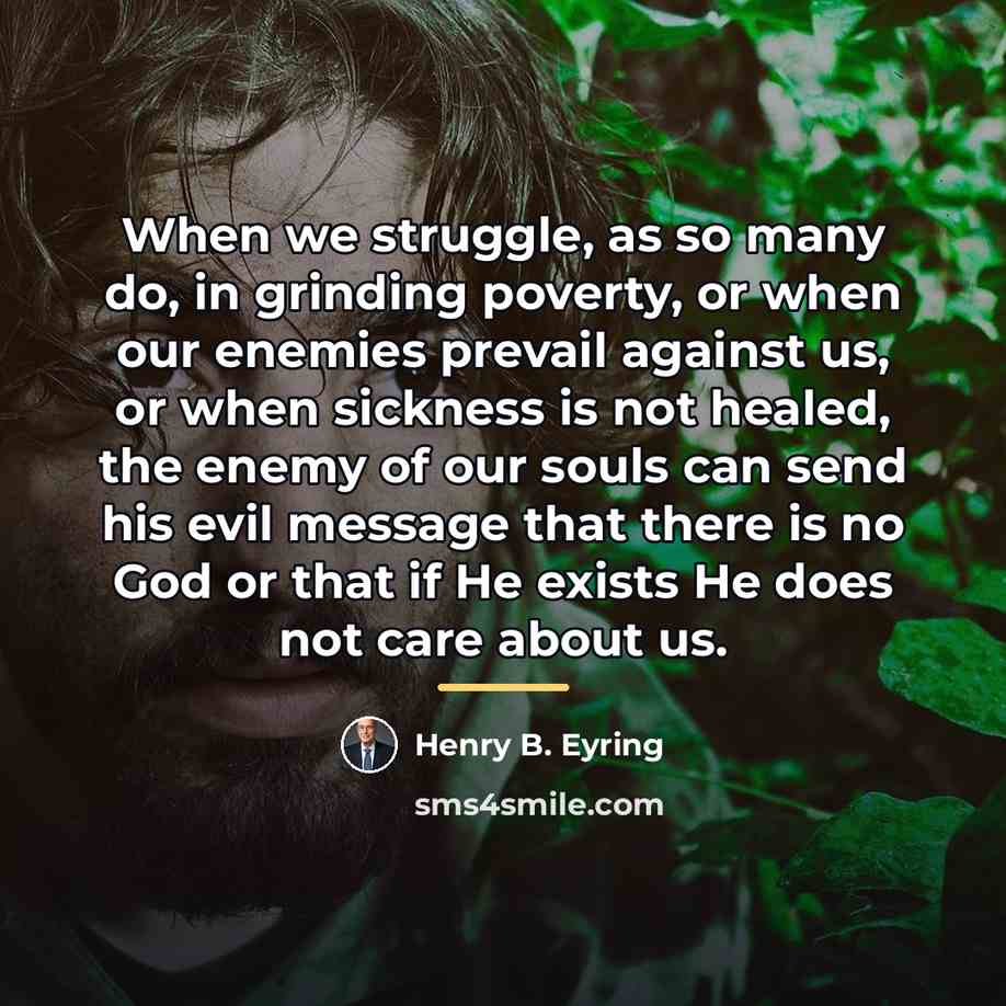“When we struggle, as so many do, in grinding poverty,…” quote by Henry B. Eyring