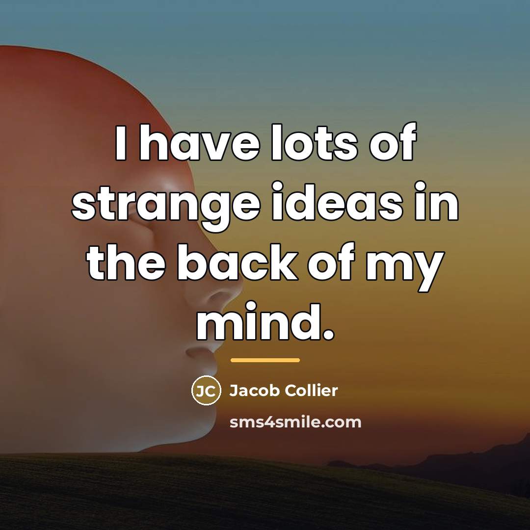 “I have lots of strange ideas in the back of…” quote by Jacob Collier