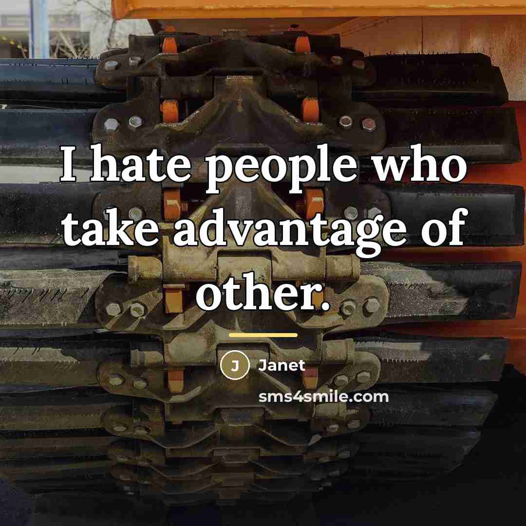 “I hate people who take advantage of other.…” quote by Janet