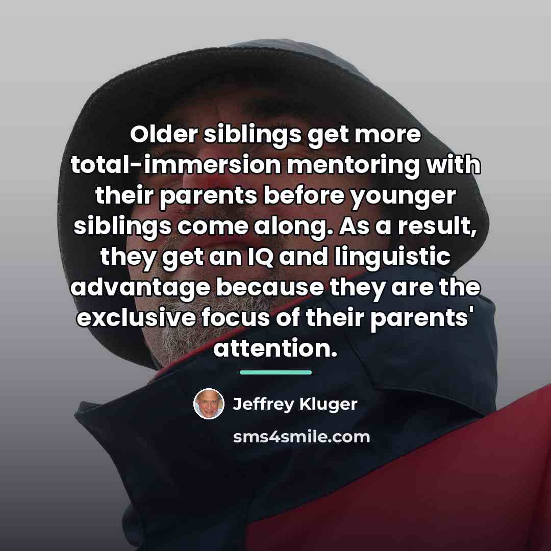 “Older siblings get more total-immersion mentoring with their parents before…” quote by Jeffrey Kluger
