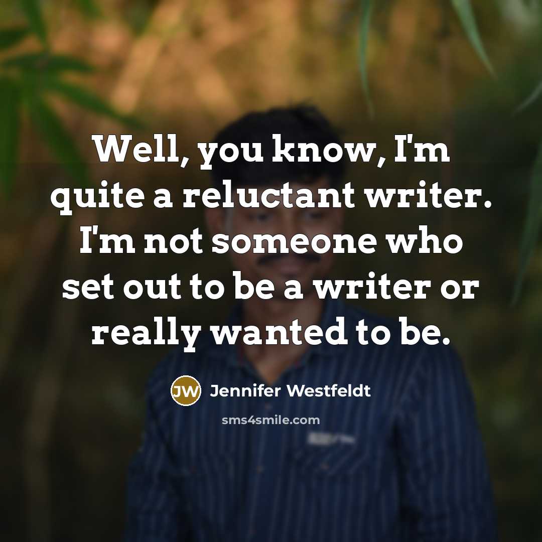 “Well, you know, I'm quite a reluctant writer. I'm not…” quote by Jennifer Westfeldt