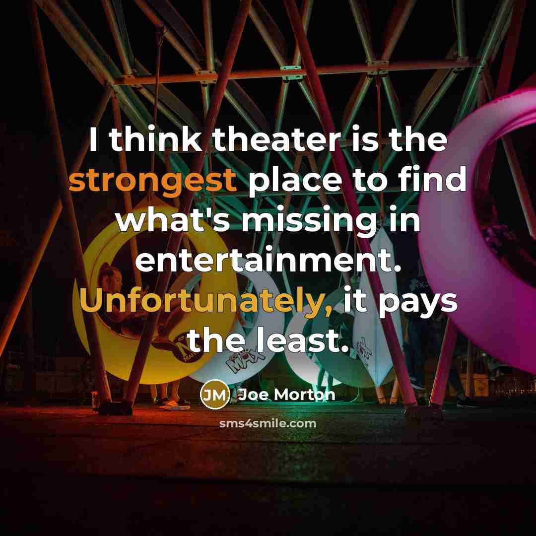 “I think theater is the strongest place to find what's…” quote by Joe Morton