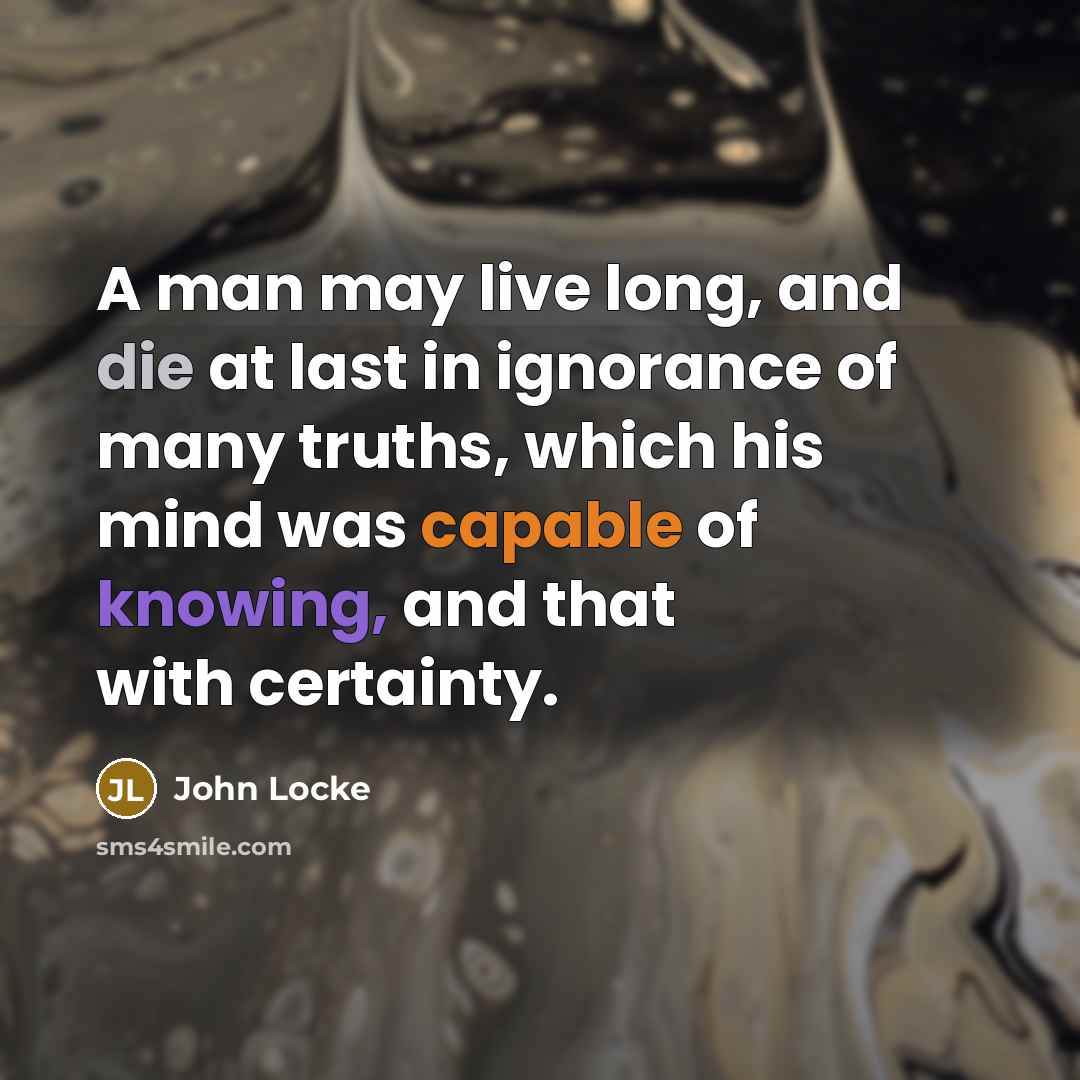 “A man may live long, and die at last in…” quote by John Locke