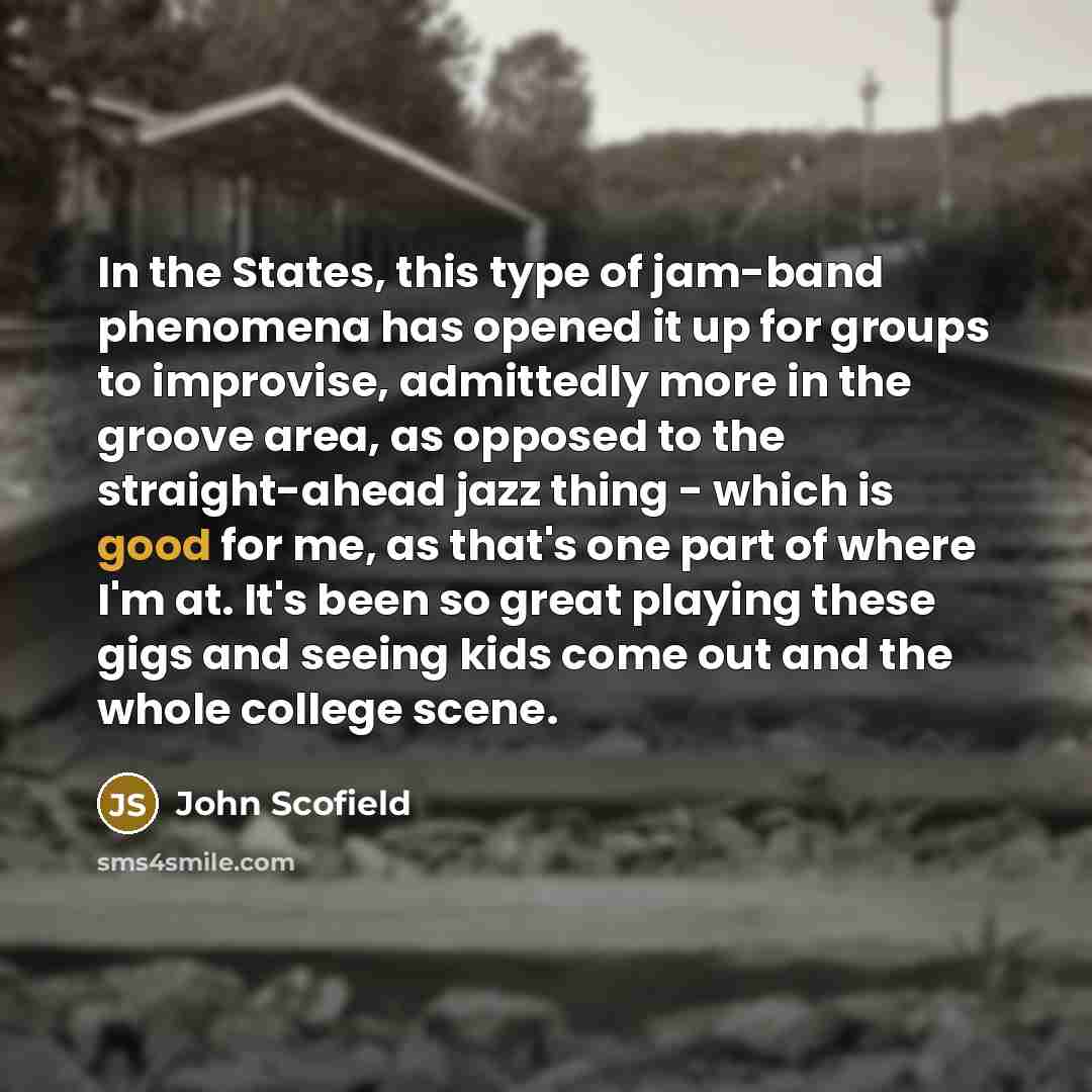 “In the States, this type of jam-band phenomena has opened…” quote by John Scofield
