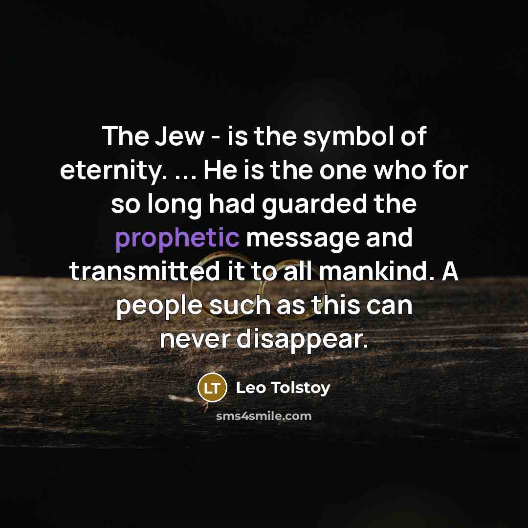 “The Jew - is the symbol of eternity. ... He…” quote by Leo Tolstoy