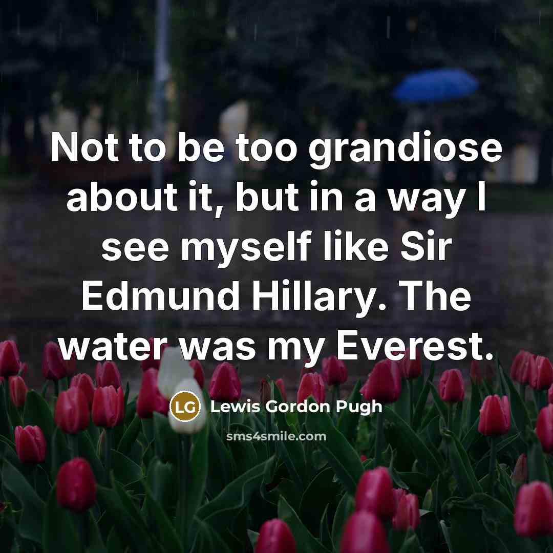 “Not to be too grandiose about it, but in a…” quote by Lewis Gordon Pugh