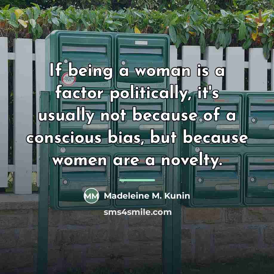 “If being a woman is a factor politically, it's usually…” quote by Madeleine M. Kunin