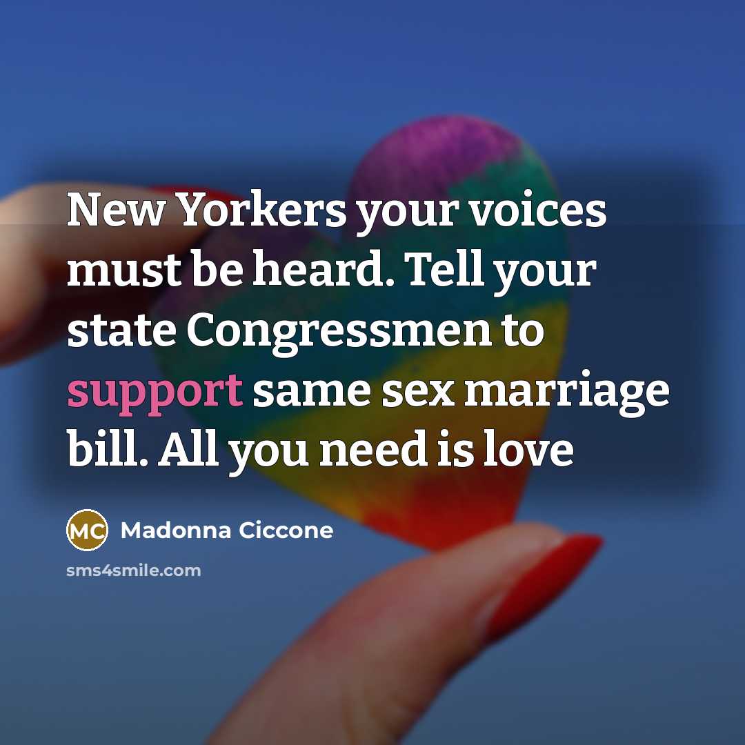 “New Yorkers your voices must be heard. Tell your state…” quote by Madonna Ciccone