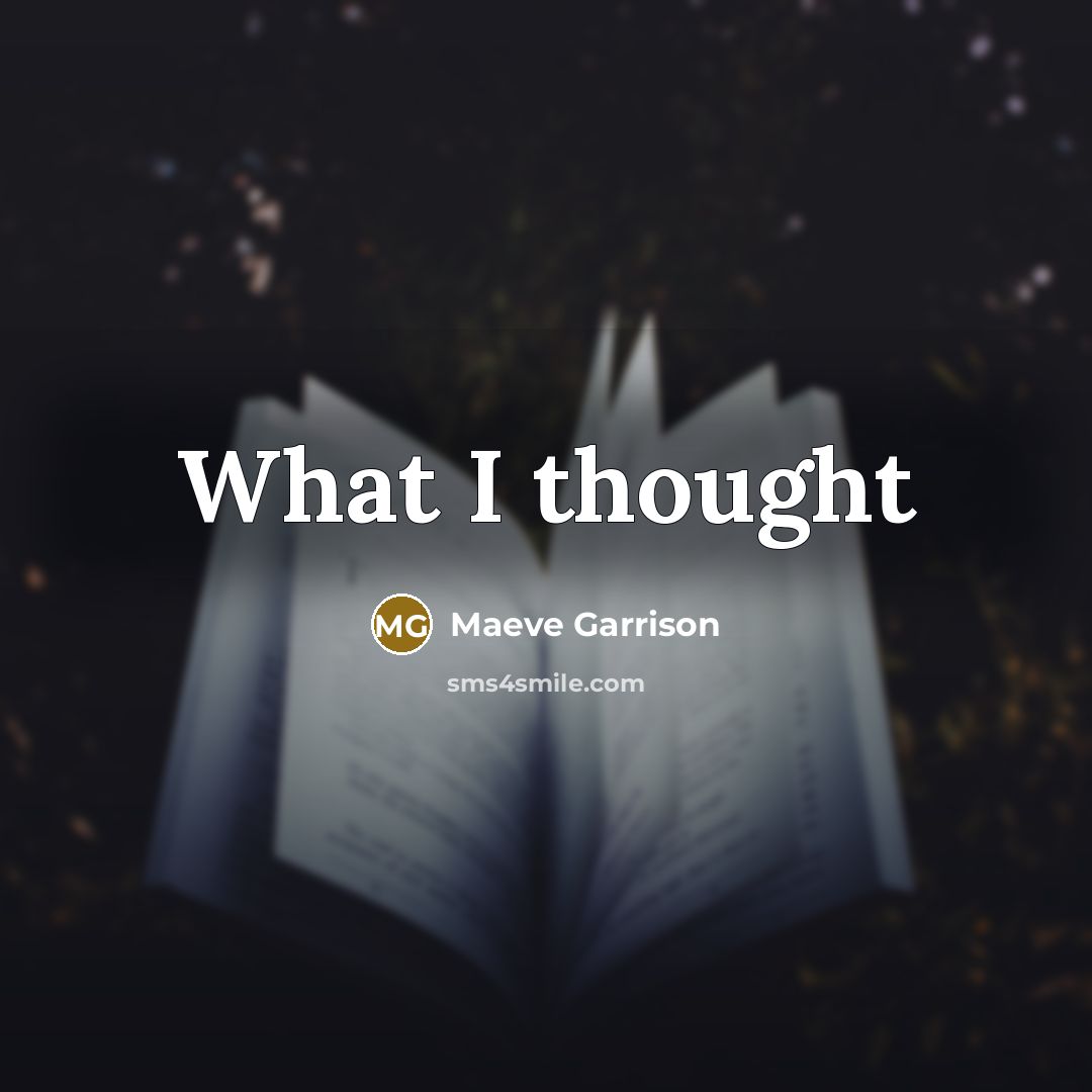 “What I thought…” quote by Maeve Garrison