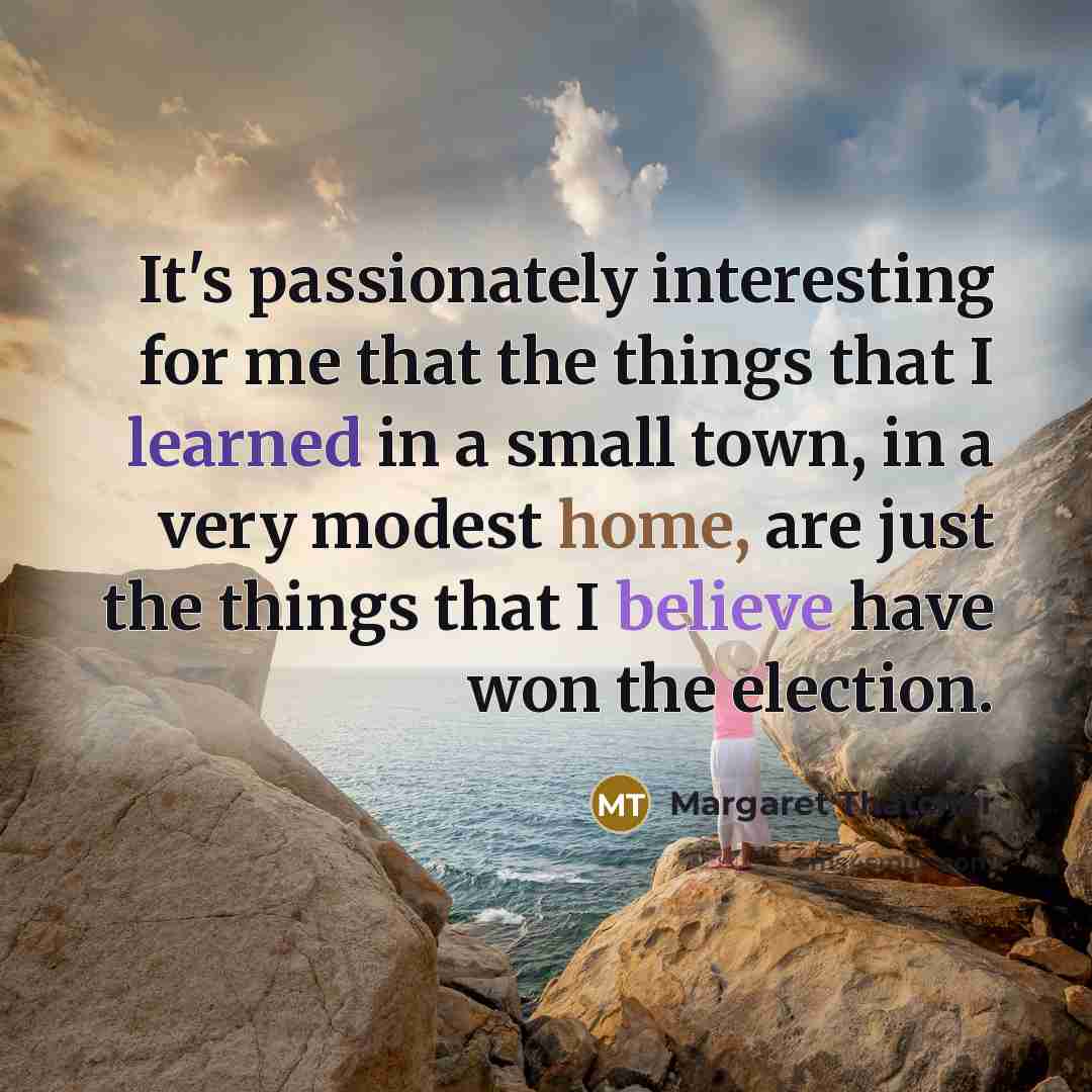 “It's passionately interesting for me that the things that I…” quote by Margaret Thatcher