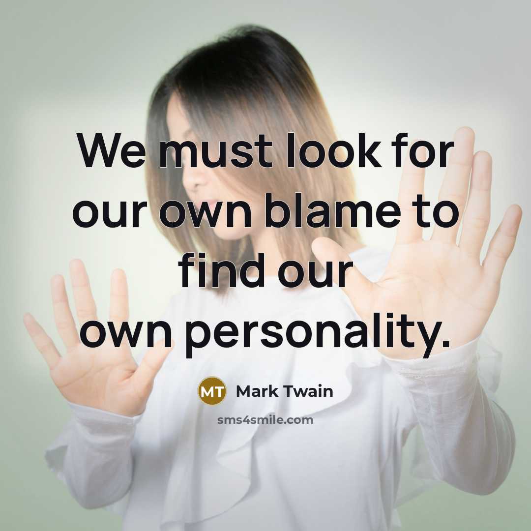 “We must look for our own blame to find our…” quote by Mark Twain