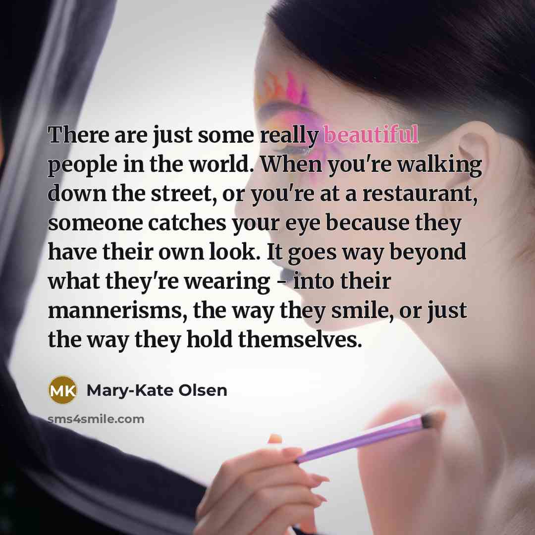 “There are just some really beautiful people in the world.…” quote by Mary-Kate Olsen