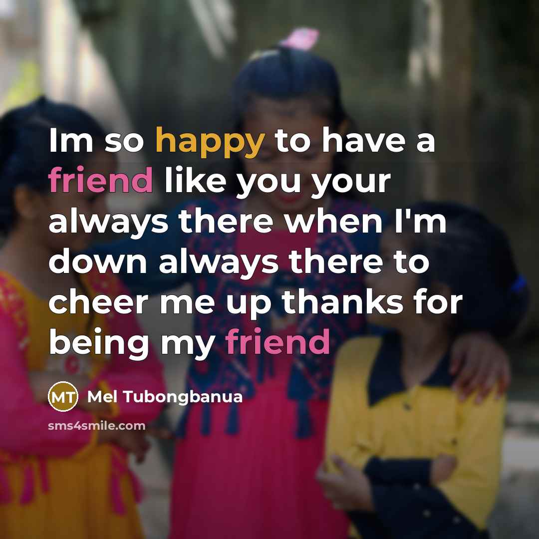 “Im so happy to have a friend like you your…” quote by Mel Tubongbanua