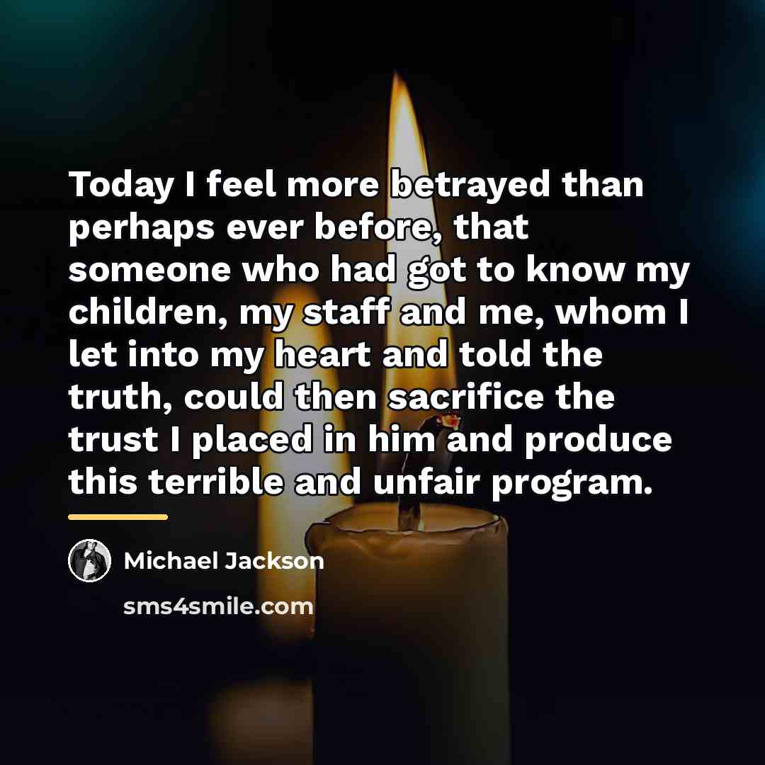 “Today I feel more betrayed than perhaps ever before, that…” quote by Michael Jackson