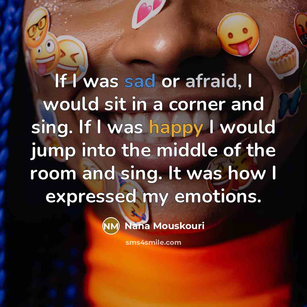 “If I was sad or afraid, I would sit in…” quote by Nana Mouskouri