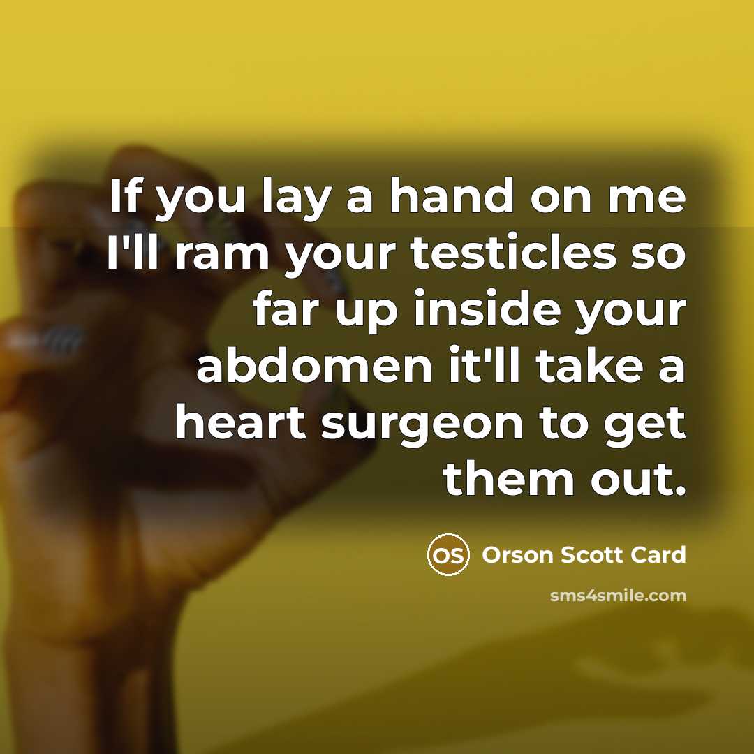 “If you lay a hand on me I'll ram your…” quote by Orson Scott Card