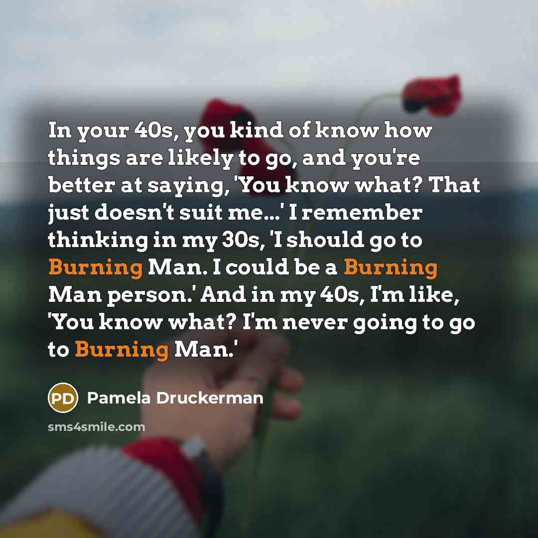 “In your 40s, you kind of know how things are…” quote by Pamela Druckerman