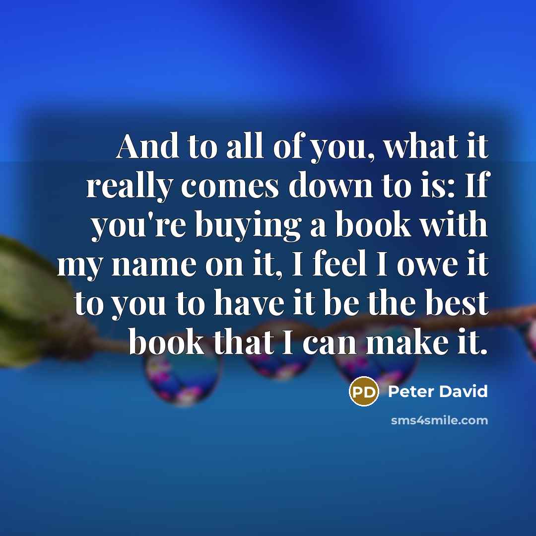 “And to all of you, what it really comes down…” quote by Peter David
