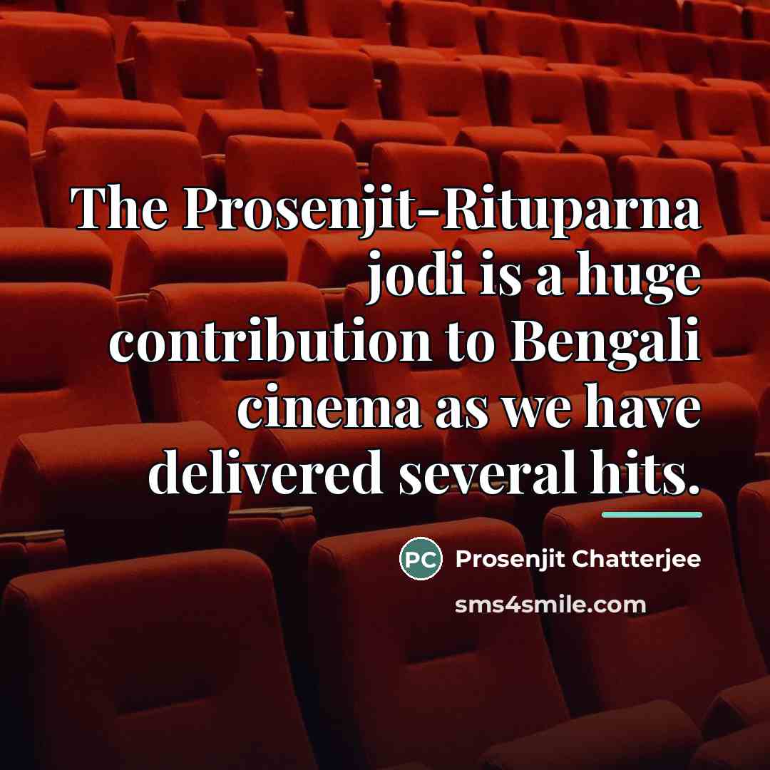 “The Prosenjit-Rituparna jodi is a huge contribution to Bengali cinema…” quote by Prosenjit Chatterjee