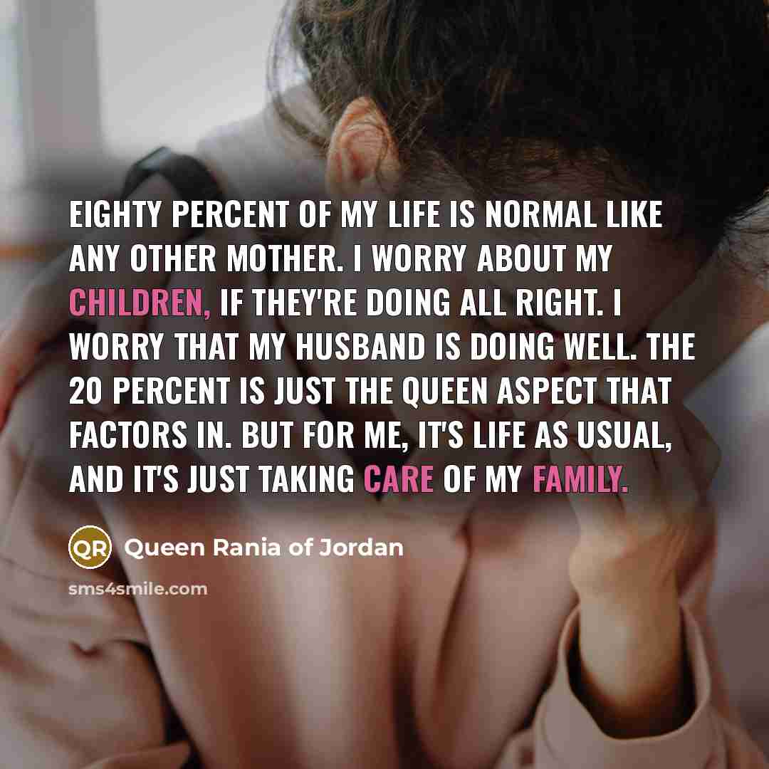 “Eighty percent of my life is normal like any other…” quote by Queen Rania of Jordan