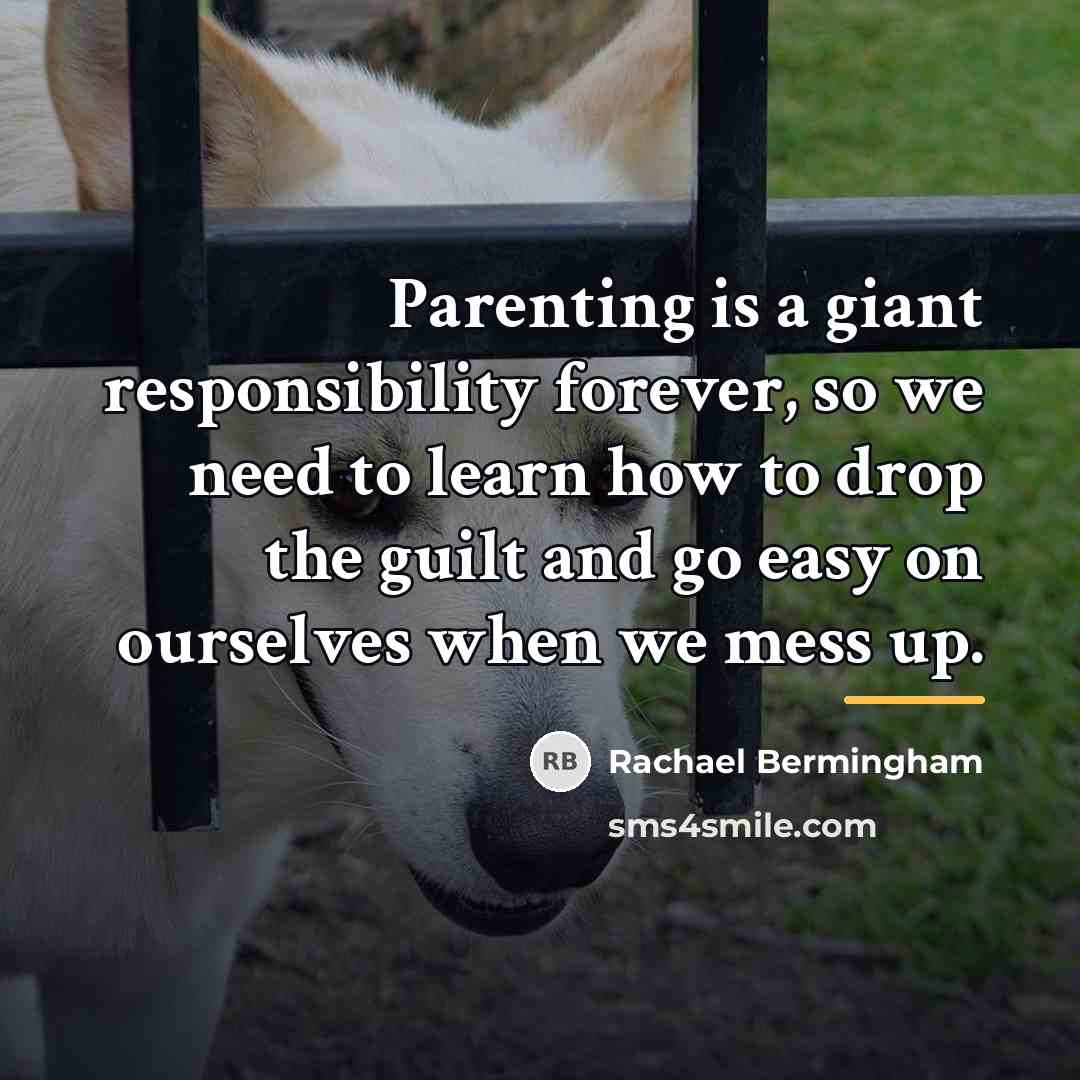 “Parenting is a giant responsibility forever, so we need to…” quote by Rachael Bermingham